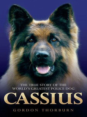 cover image of Cassius--The True Story of a Courageous Police Dog